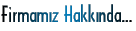 Firmamz Hakknda...